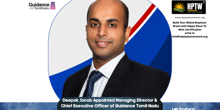 Deepak Jacob Appointed Managing Director & Chief Executive Officer of Guidance Tamil Nadu