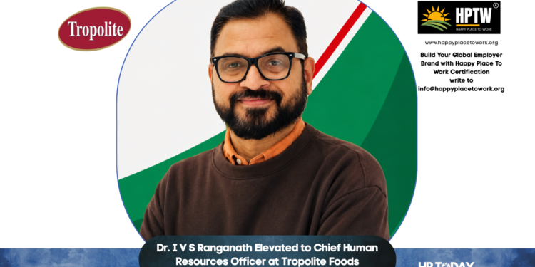 Dr. I V S Ranganath Elevated to Chief Human Resources Officer at Tropolite Foods