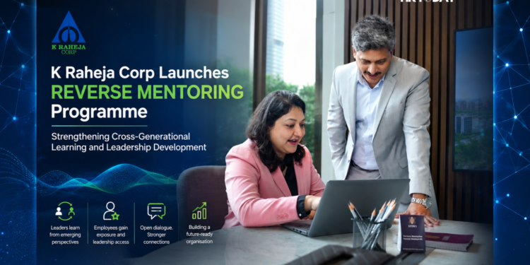 K Raheja Corp Launches ‘Reverse Mentoring’ Programme to Strengthen Cross-Generational Learning and Leadership Development