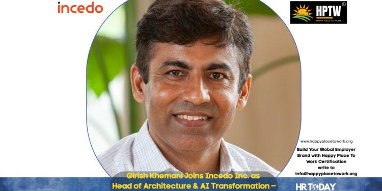 Girish Khemani Joins Incedo Inc. as Head of Architecture & AI Transformation – Capital Markets