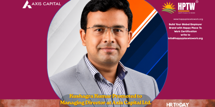 Kushagra Kumar Promoted to Managing Director at Axis Capital Ltd.