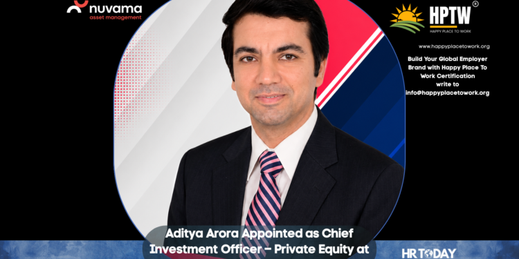 Aditya Arora Appointed as Chief Investment Officer – Private Equity at Nuvama Asset Management