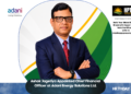 Ashok Jagetiya Appointed Chief Financial Officer at Adani Energy Solutions Ltd.