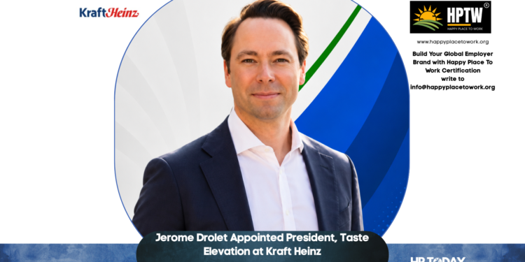 Jerome Drolet Appointed President, Taste Elevation at Kraft Heinz