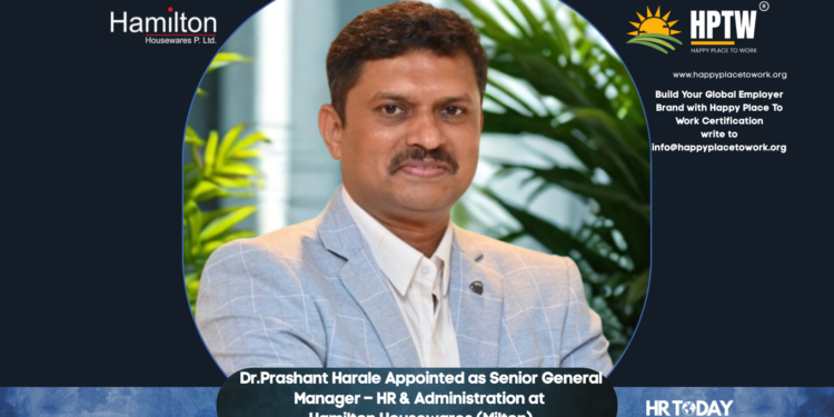 Dr.Prashant Harale Appointed as Senior General Manager – HR & Administration at Hamilton Housewares (Milton)