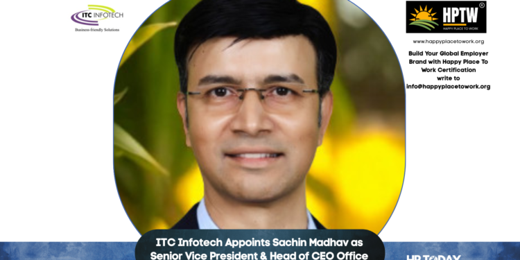 ITC Infotech Appoints Sachin Madhav as Senior Vice President & Head of CEO Office