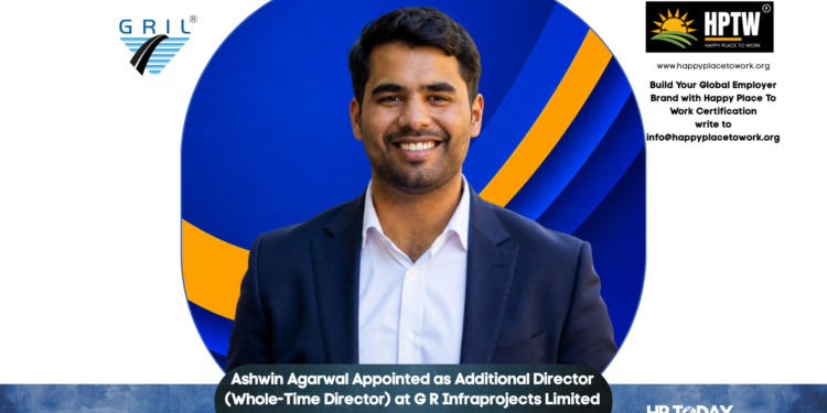 Ashwin Agarwal Appointed as Additional Director (Whole-Time Director) at G R Infraprojects Limited