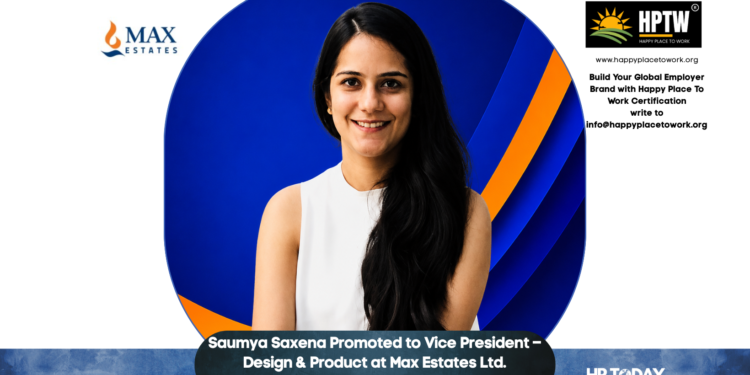 Saumya Saxena Promoted to Vice President – Design & Product at Max Estates Ltd.