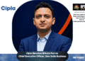 Cipla Elevates Shivam Puri as Chief Executive Officer, One India Business