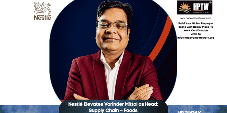 Nestlé Elevates Varinder Mittal as Head: Supply Chain – Foods