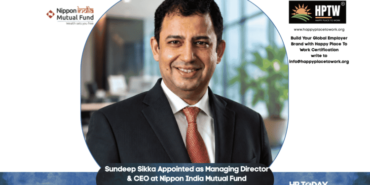 Sundeep Sikka Appointed as Managing Director & CEO at Nippon India Mutual Fund