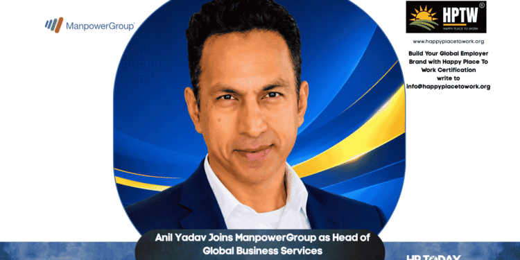 Anil Yadav Joins ManpowerGroup as Head of Global Business Services
