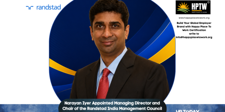 Narayan Iyer Appointed Managing Director and Chair of the Randstad India Management Council at Randstad India