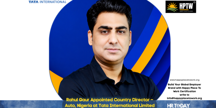 Rahul Gaur Appointed Country Director – Auto, Nigeria at Tata International Limited