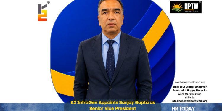 K2 InfraGen Appoints Sanjay Gupta as Senior Vice President