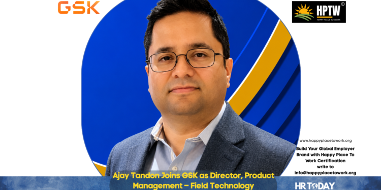 Ajay Tandon Joins GSK as Director, Product Management – Field Technology