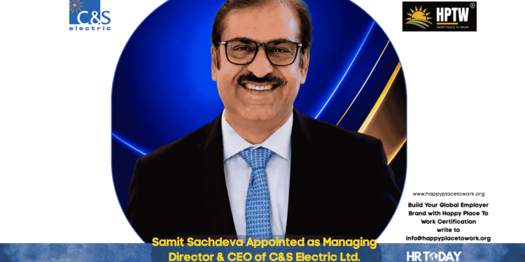 Samit Sachdeva Appointed as Managing Director & CEO of C&S Electric Ltd.