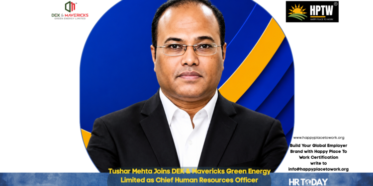 Tushar Mehta Joins DEK & Mavericks Green Energy Limited as Chief Human Resources Officer