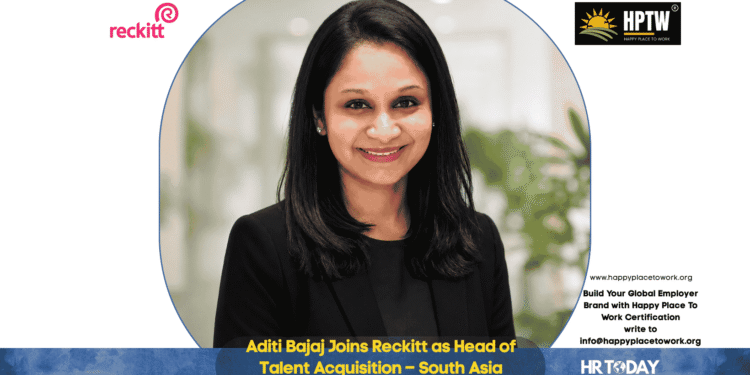 Aditi Bajaj Joins Reckitt as Head of Talent Acquisition – South Asia