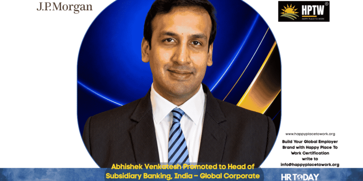 Abhishek Venkatesh Promoted to Head of Subsidiary Banking, India – Global Corporate Banking at J.P. Morgan