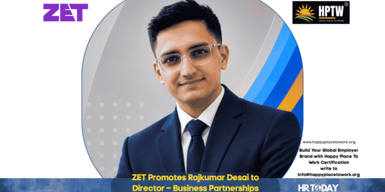 ZET Promotes Rajkumar Desai to Director – Business Partnerships