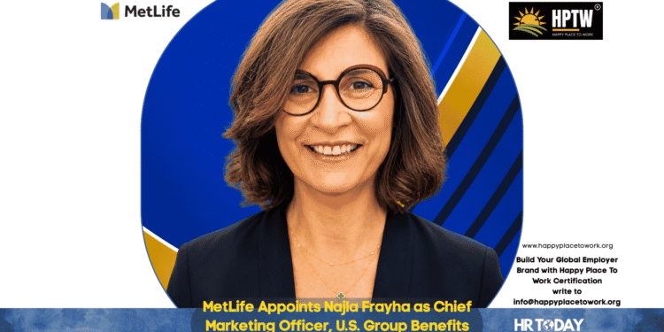 MetLife Appoints Najla Frayha as Chief Marketing Officer, U.S. Group Benefits
