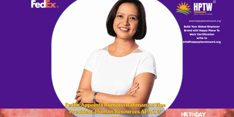 FedEx Appoints Rumana Rahman as Vice President, Human Resources APAC & MEISA