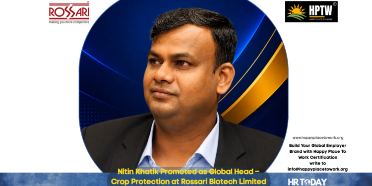 Nitin Khatik Promoted as Global Head – Crop Protection at Rossari Biotech Limited