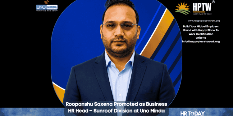Roopanshu Saxena Promoted as Business HR Head – Sunroof Division at Uno Minda