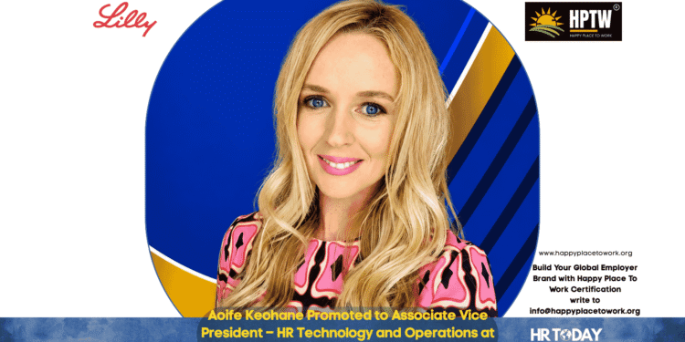 Aoife Keohane Promoted to Associate Vice President – HR Technology and Operations at Eli Lilly and Company