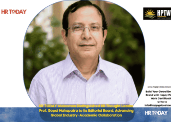 HR TODAY Welcomes Distinguished HR Thought Leader Prof. Gopal Mahapatra to its Editorial Board, Advancing Global Industry–Academia Collaboration