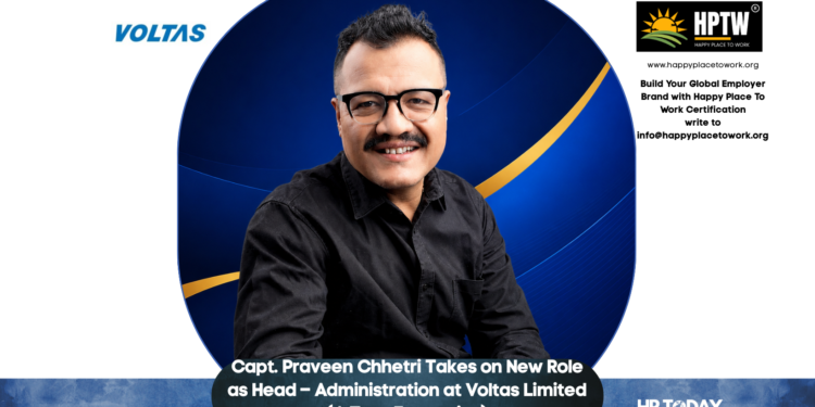 Capt. Praveen Chhetri Takes on New Role as Head – Administration at Voltas Limited (A Tata Enterprise)