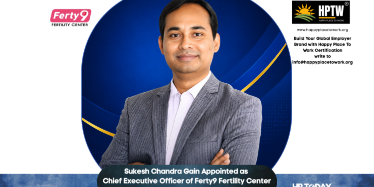 Sukesh Chandra Gain Appointed as Chief Executive Officer of Ferty9 Fertility Center