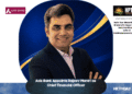 Axis Bank Appoints Rajeev Mantri as Chief Financial Officer