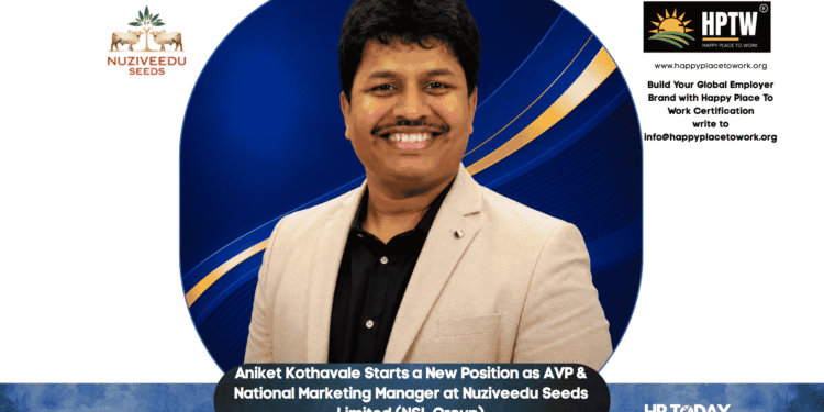 Aniket Kothavale Starts a New Position as AVP & National Marketing Manager at Nuziveedu Seeds Limited (NSL Group)