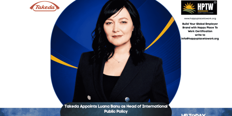 Takeda Appoints Luana Banu as Head of International Public Policy