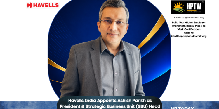 Havells India Appoints Ashish Parikh as President & Strategic Business Unit (SBU) Head