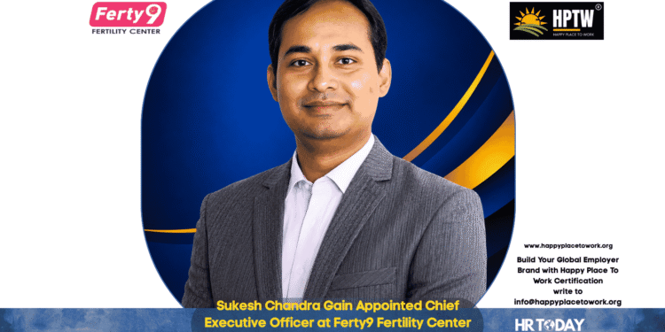 Sukesh Chandra Gain Appointed Chief Executive Officer at Ferty9 Fertility Center