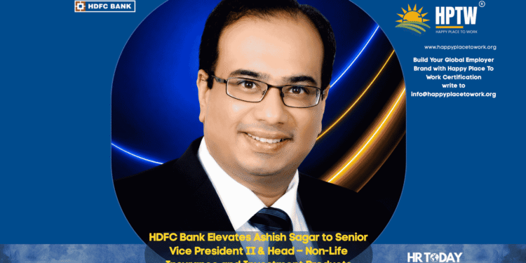 HDFC Bank Elevates Ashish Sagar to Senior Vice President II & Head – Non-Life Insurance and Investment Products