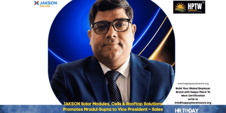 JAKSON Solar Modules, Cells & Rooftop Solutions Promotes Mradul Gupta to Vice President – Sales