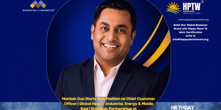 Manissh Dua Starts New Position as Chief Customer Officer | Global Head – Industrial, Energy & Middle East | Strategic Partnerships at MarketsandMarkets™