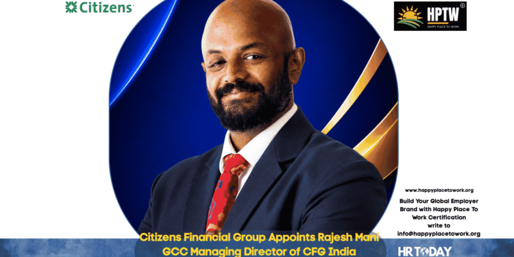 Citizens Financial Group Appoints Rajesh Mani GCC Managing Director of CFG India