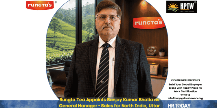 Rungta Tea Appoints Sanjay Kumar Bhatia as General Manager - Sales for North India, Uttar Pradesh, and Uttarakhand