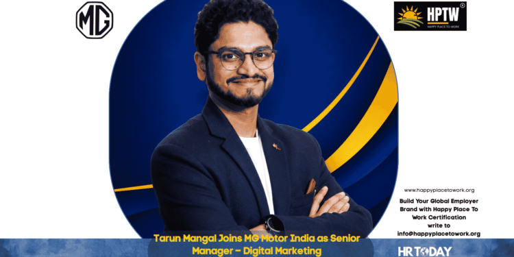 Tarun Mangal Joins MG Motor India as Senior Manager – Digital Marketing