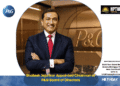 Shailesh Jejurikar Appointed Chairman of P&G Board of Directors