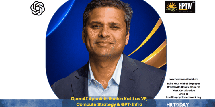 OpenAI Appoints Sachin Katti as VP, Compute Strategy & GPT-Infra