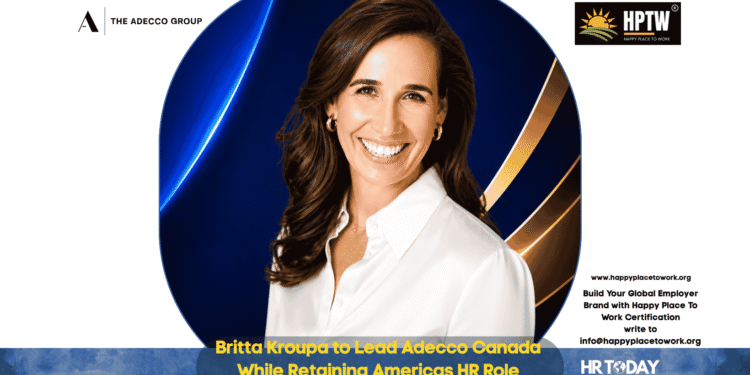 Britta Kroupa to Lead Adecco Canada While Retaining Americas HR Role