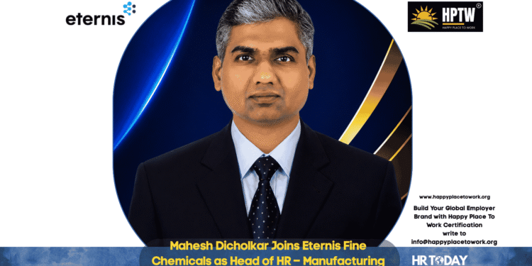 Mahesh Dicholkar Joins Eternis Fine Chemicals as Head of HR – Manufacturing