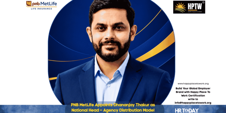 PNB MetLife Appoints Dhananjay Thakur as National Head – Agency Distribution Model