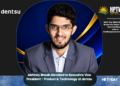 Abhinay Bhasin Elevated to Executive Vice President – Product & Technology at dentsu